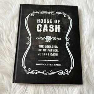 House of Cash: The Legacies of My Father, Johnny Cash by John Carter Cash.